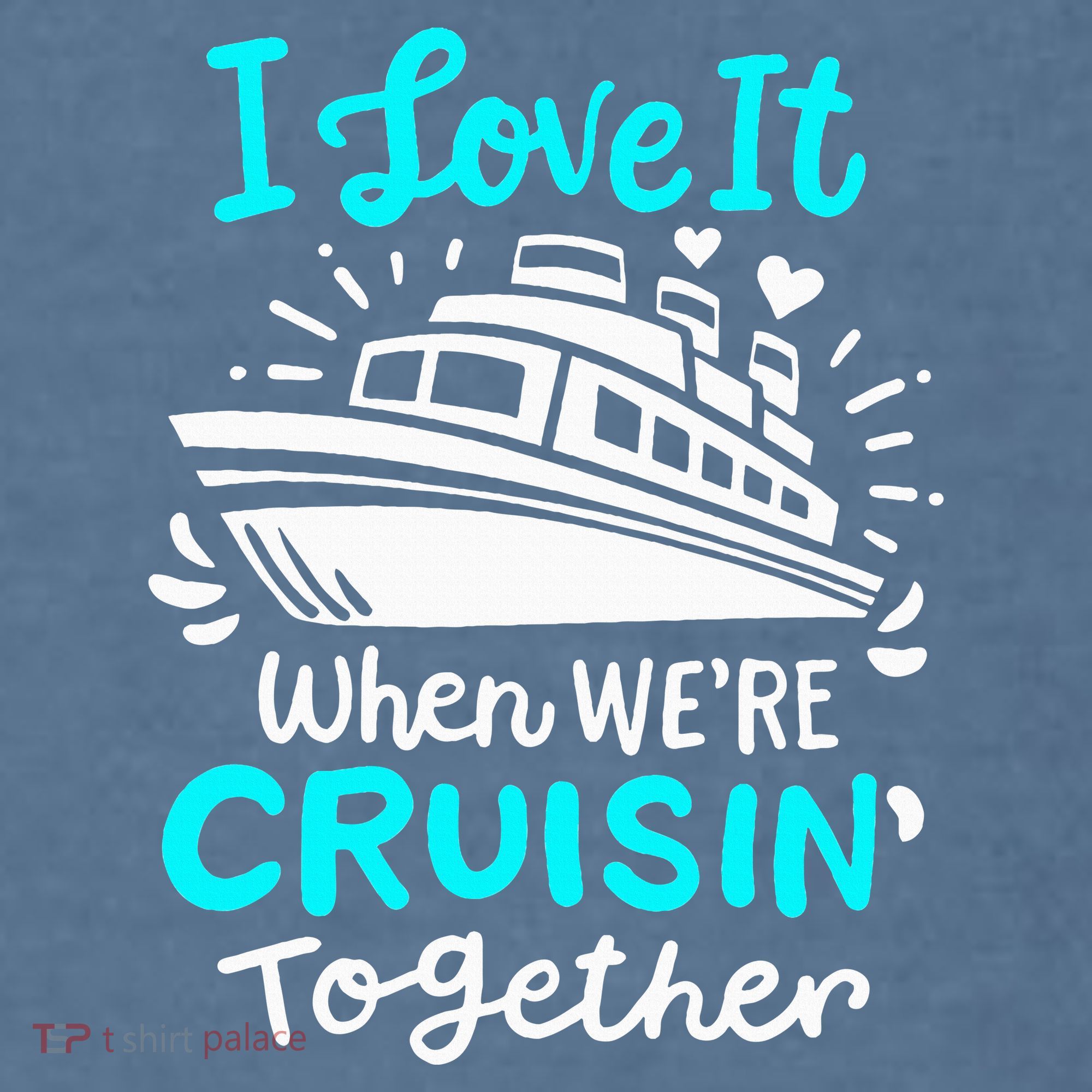 Cruise I Love It When Were Cruisin Together Garment-Dyed Sweatshirt