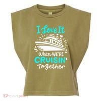 Cruise I Love It When Were Cruisin Together Garment-Dyed Women's Muscle Tee thumb 0