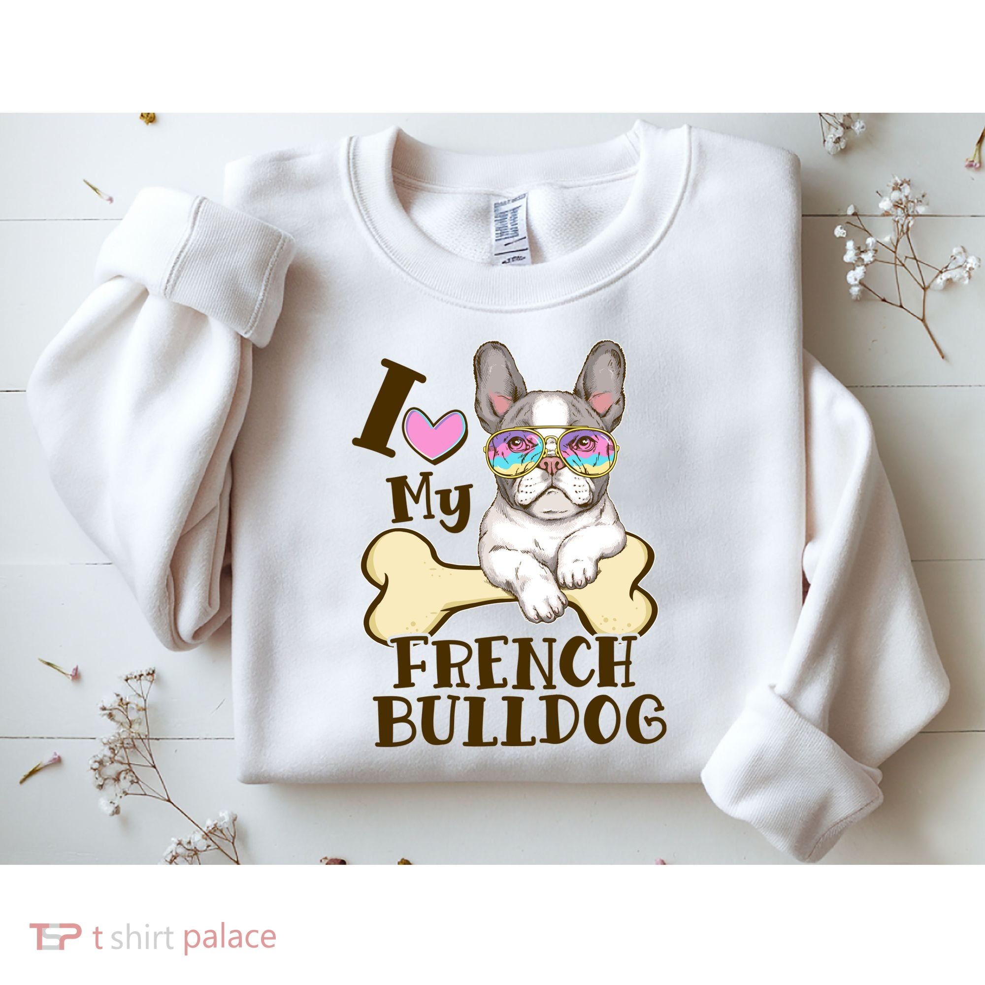 Cute I Love My French Bulldog Sweatshirt