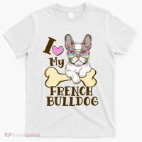 Cute I Love My French Bulldog T-Shirt thumb 0