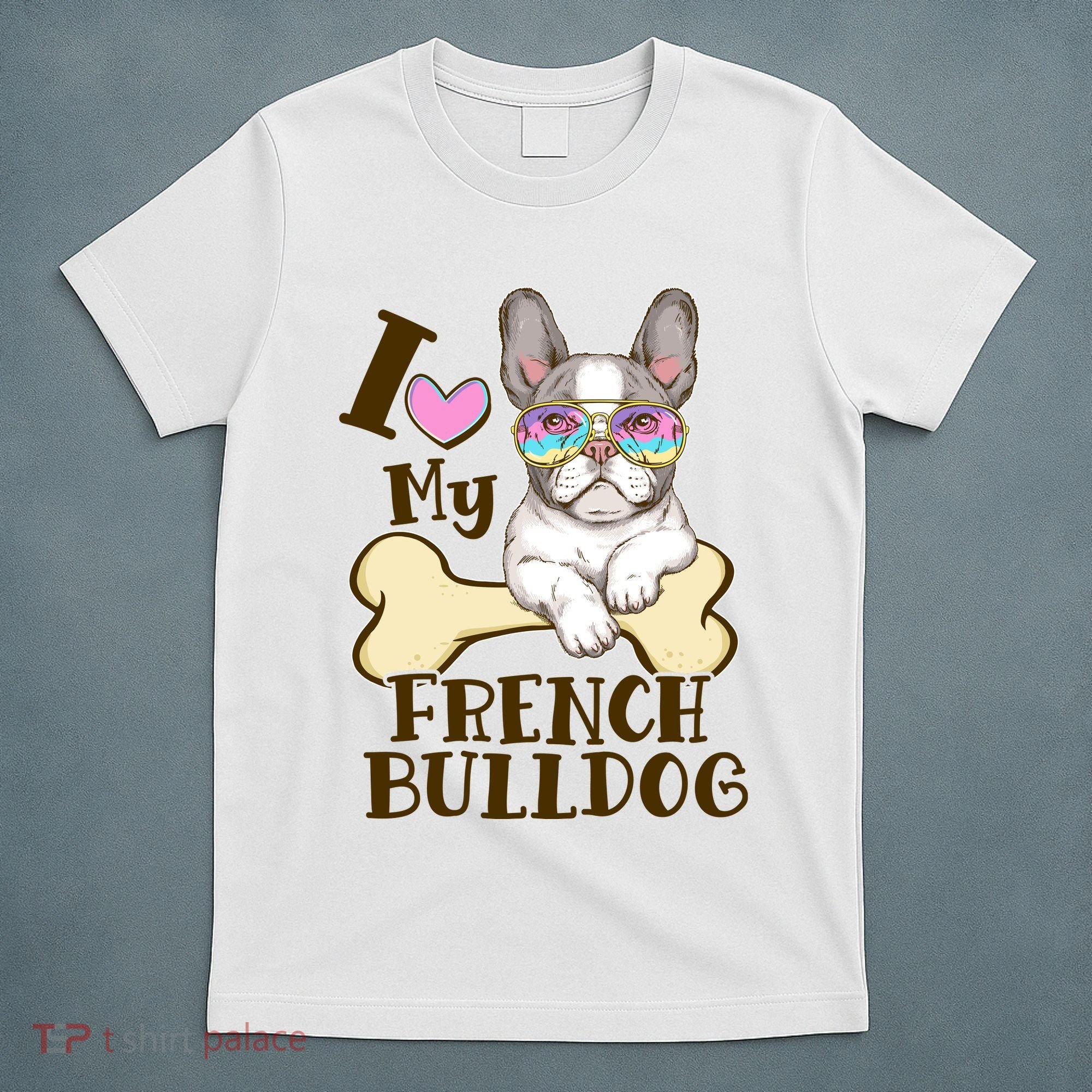 Cute I Love My French Bulldog T-Shirt