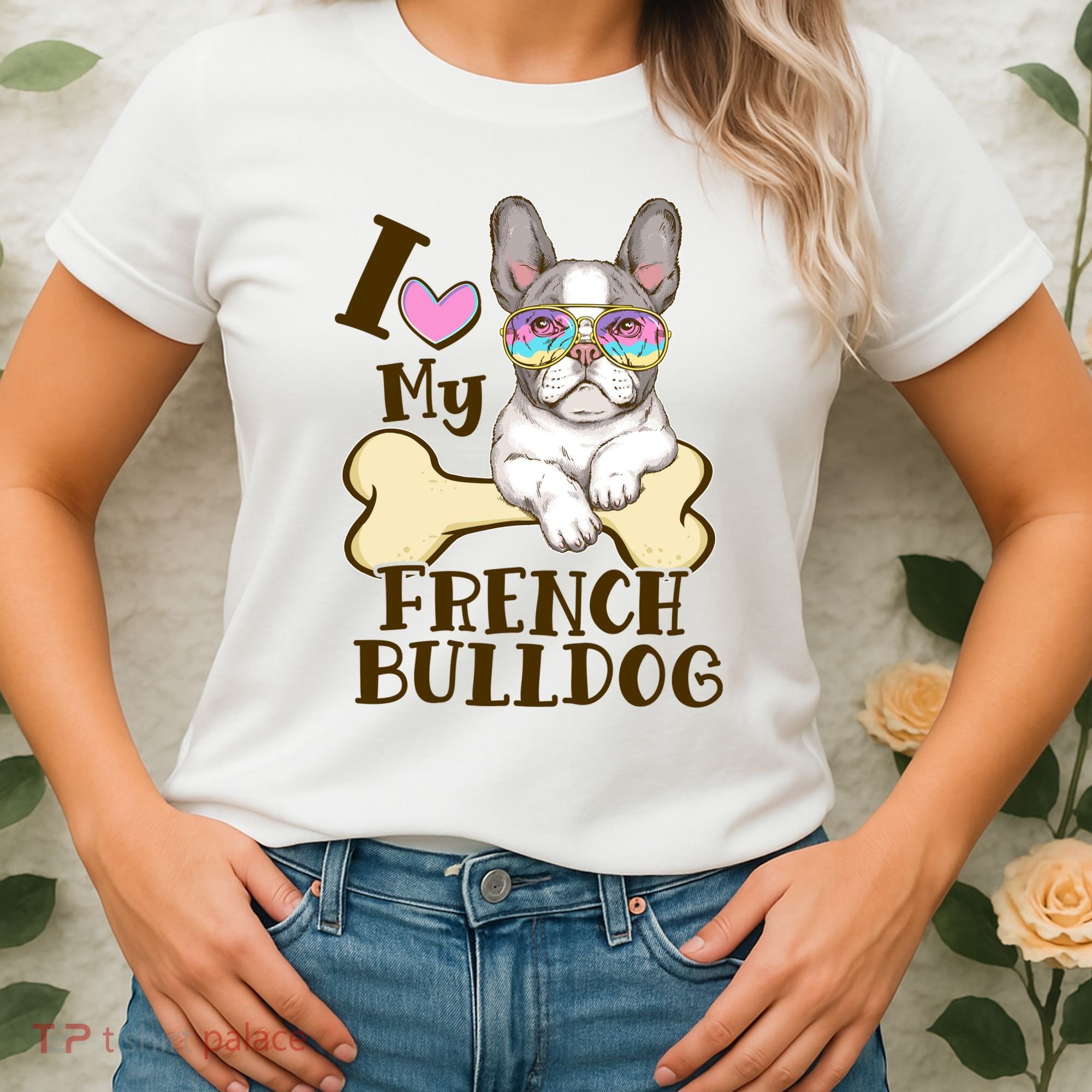 Cute I Love My French Bulldog Women's T-Shirt