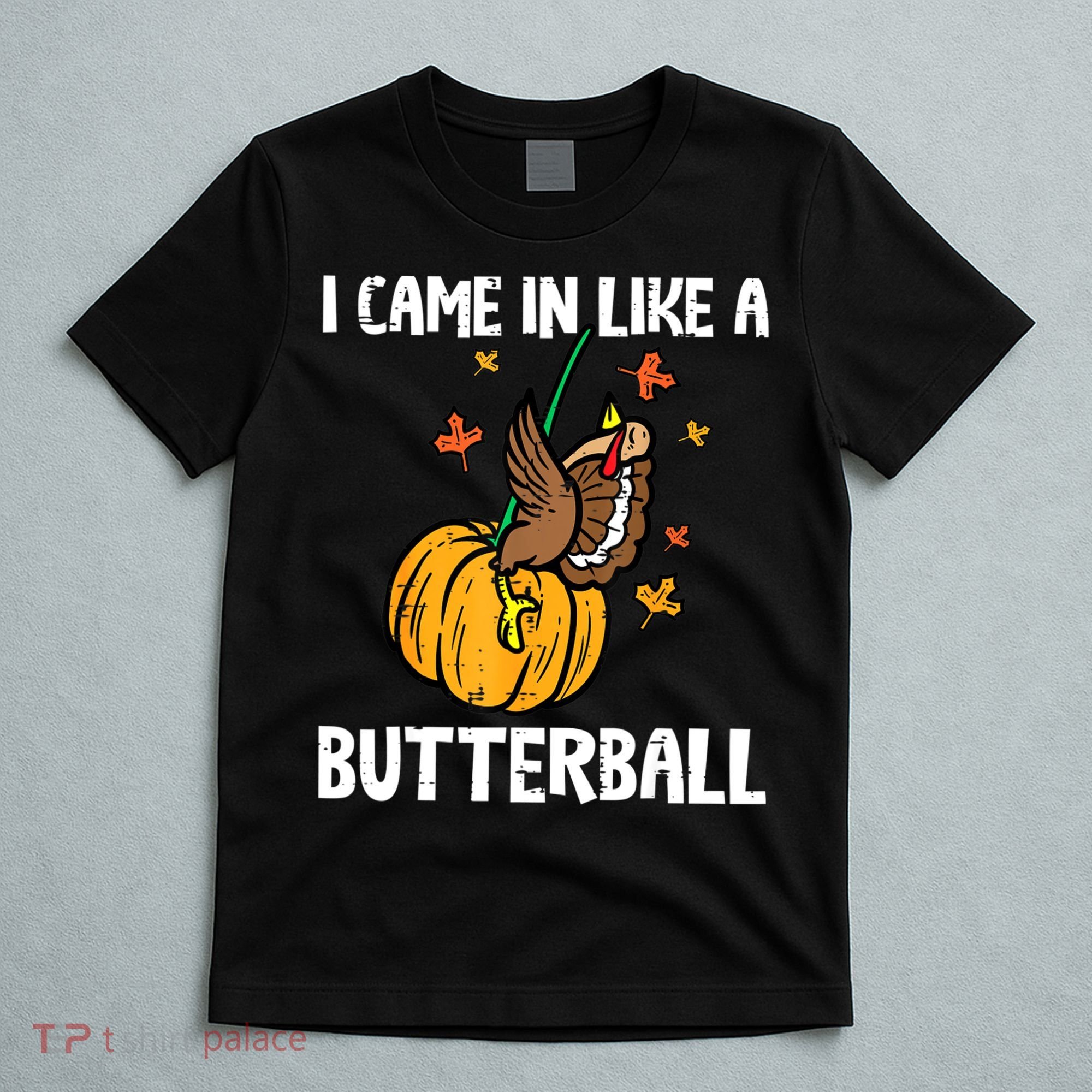 Came In Like A Butterball Funny Thanksgiving Women T-Shirt