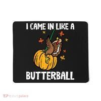 Came In Like A Butterball Funny Thanksgiving Women Mousepad thumb 0