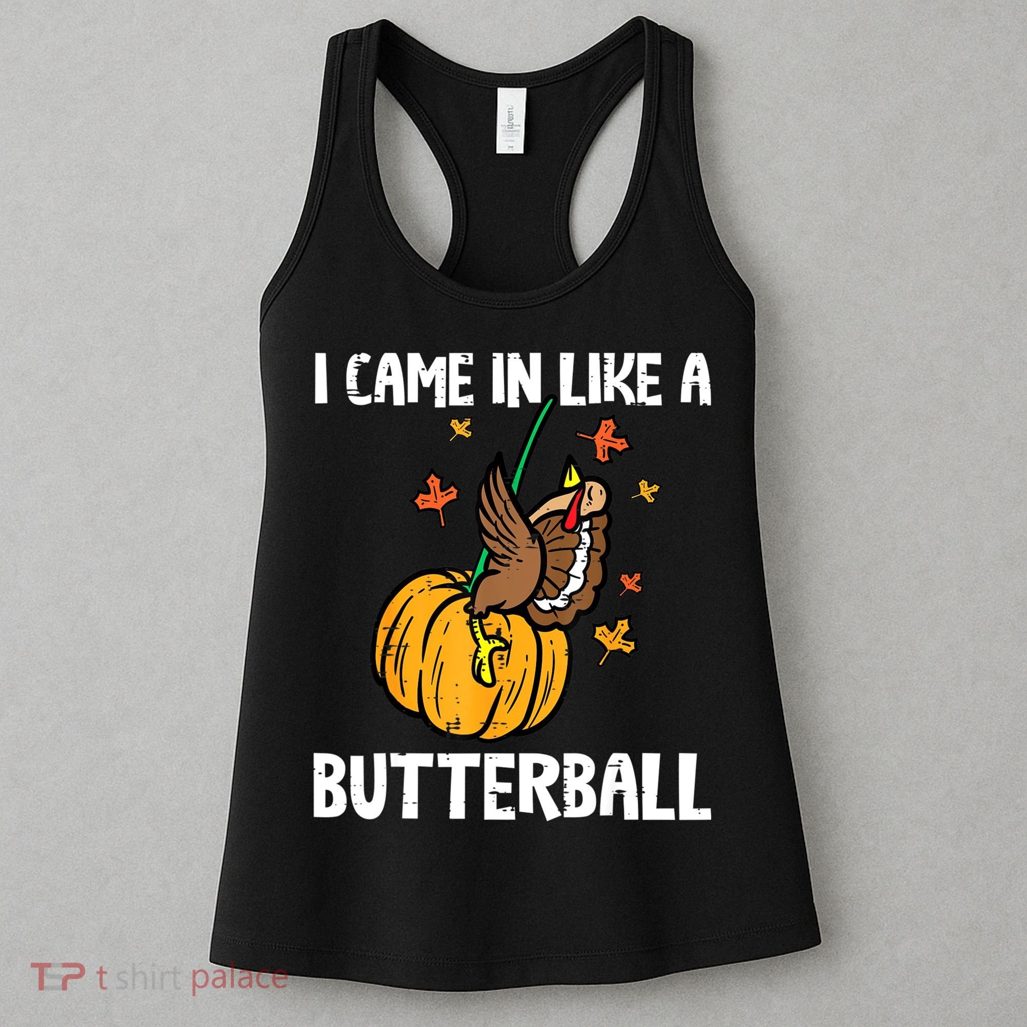 Came In Like A Butterball Funny Thanksgiving Women Women's Tank Top