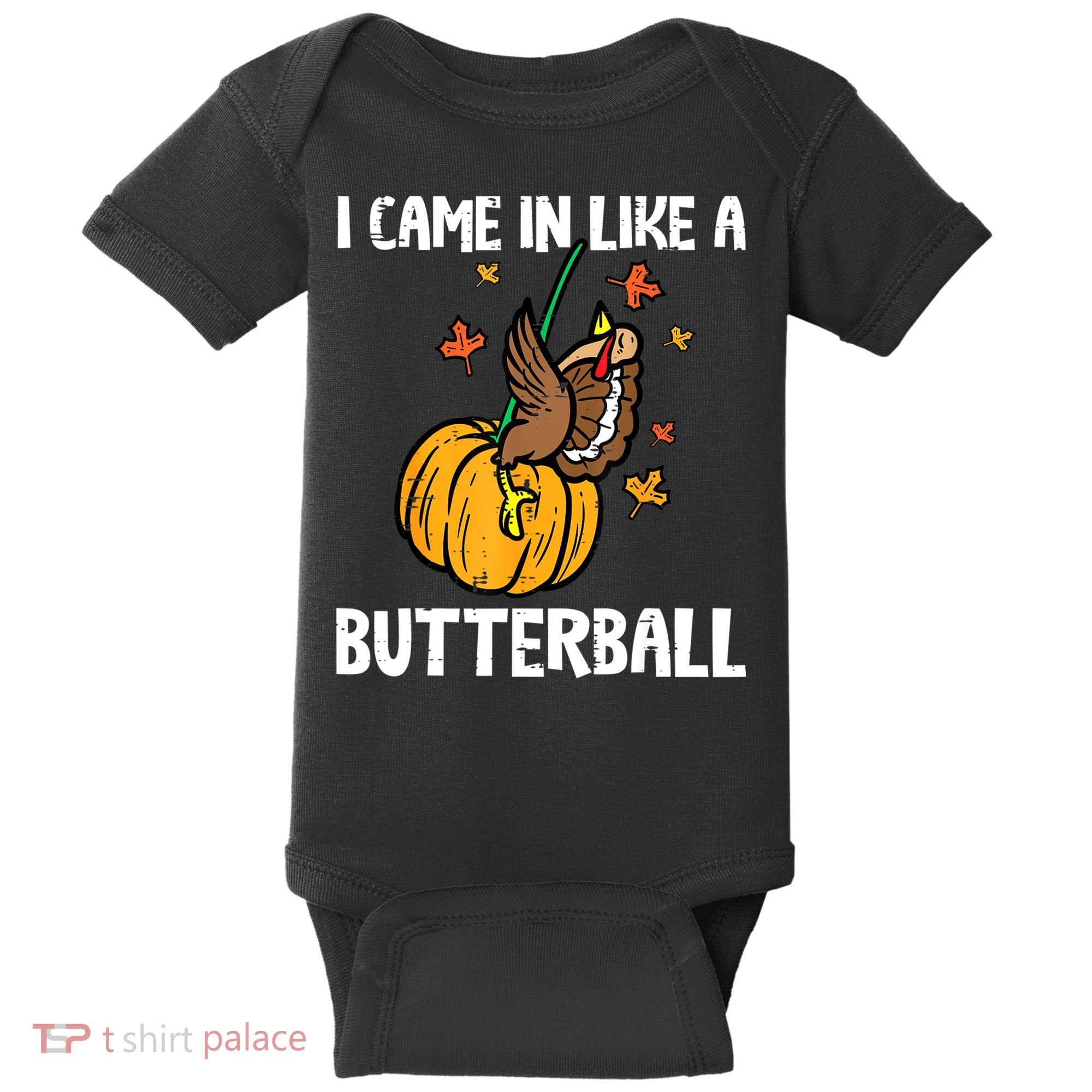 Came In Like A Butterball Funny Thanksgiving Women Baby Bodysuit