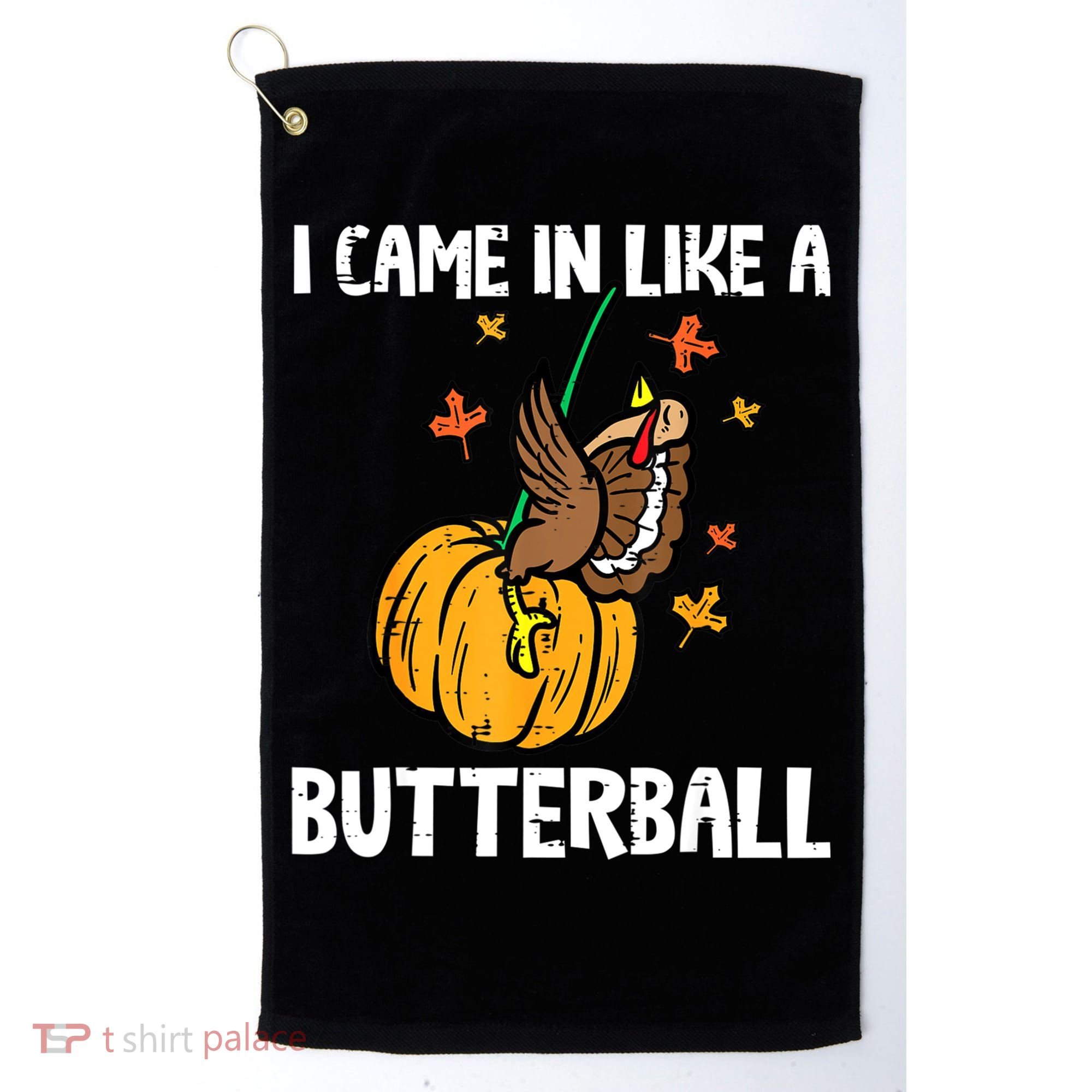 Came In Like A Butterball Funny Thanksgiving Women Golf Towel