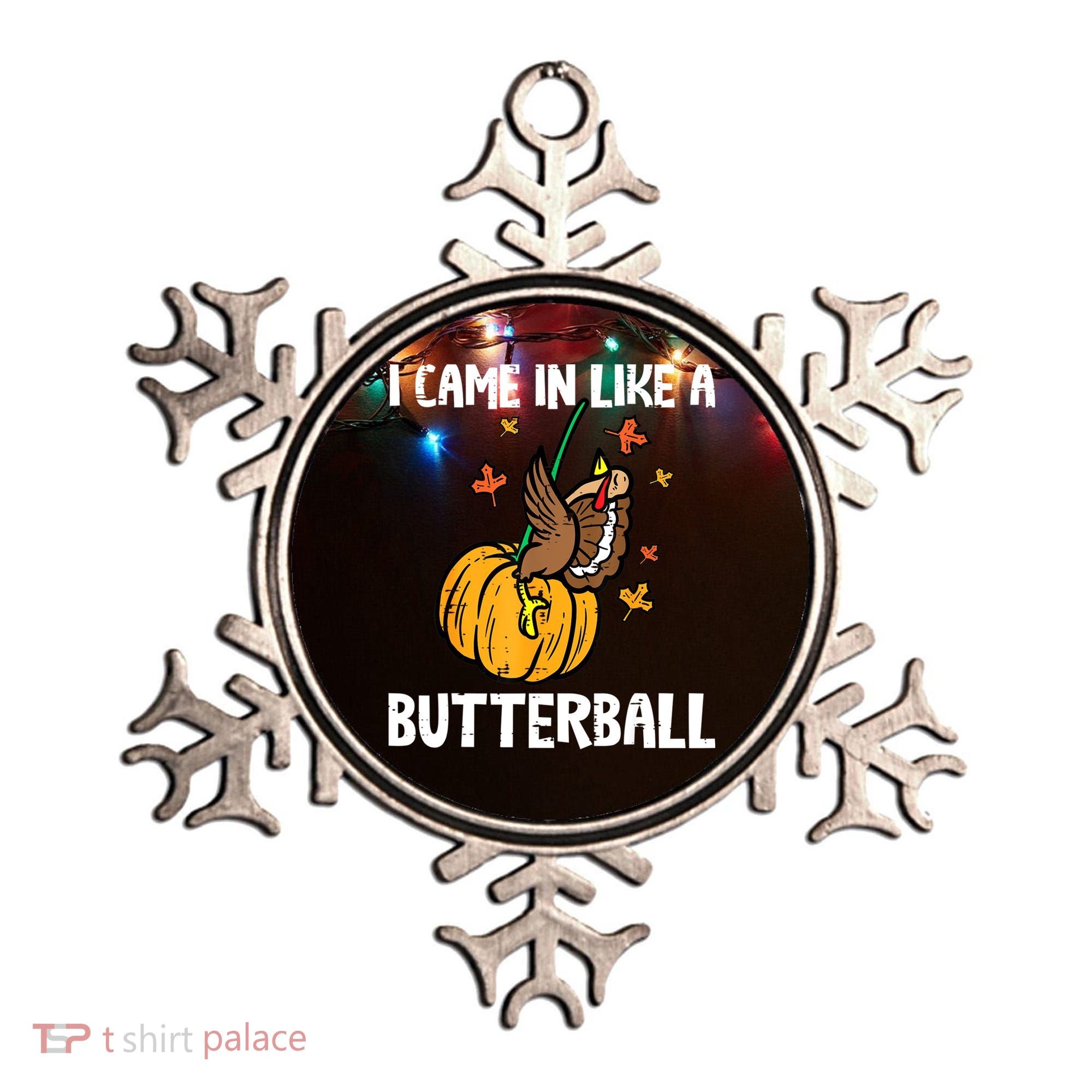 Came In Like A Butterball Funny Thanksgiving Women Ornament