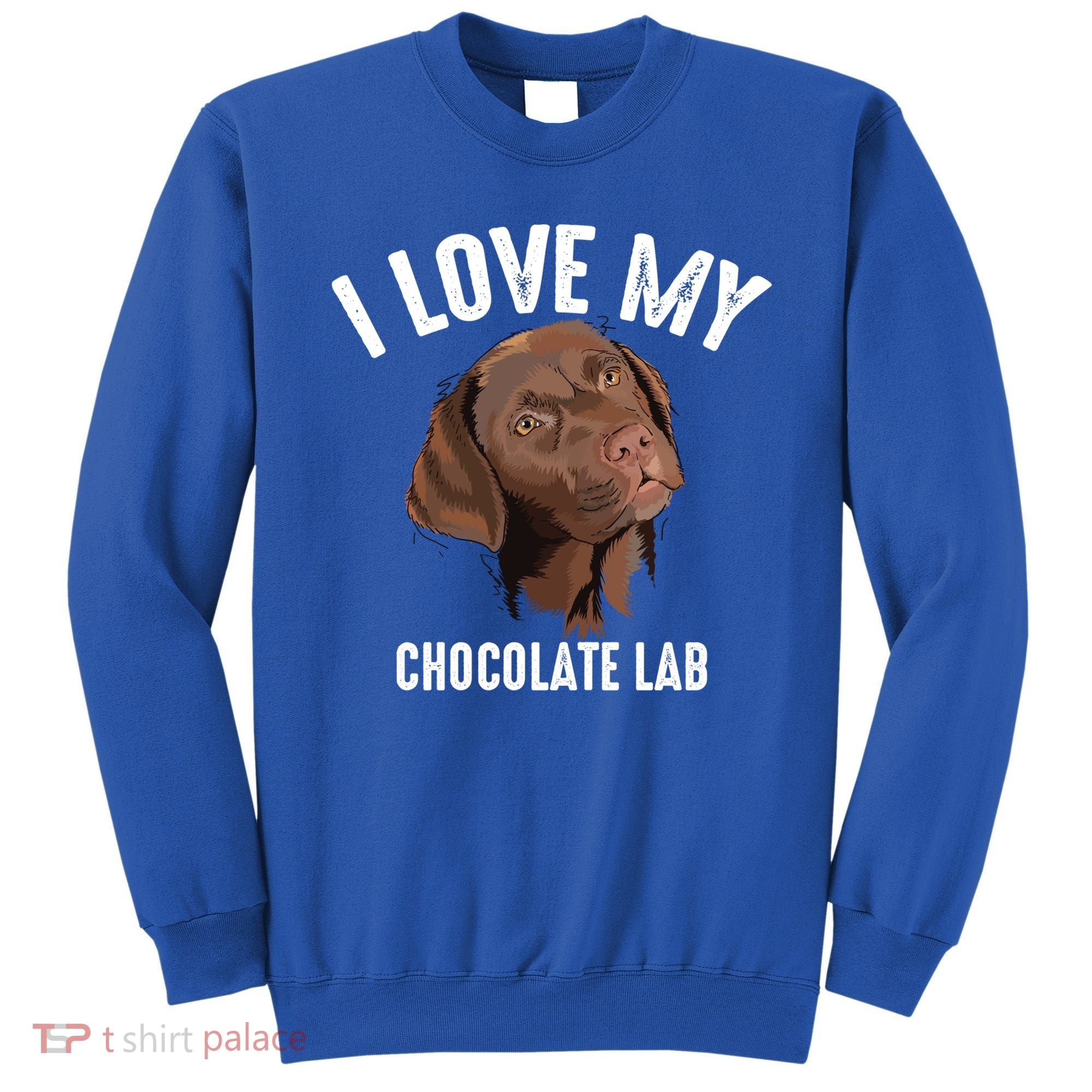 Cool I Love My Chocolate Lab Funny Brown Labrador Pet Gift Funny Gift Sweatshirt
