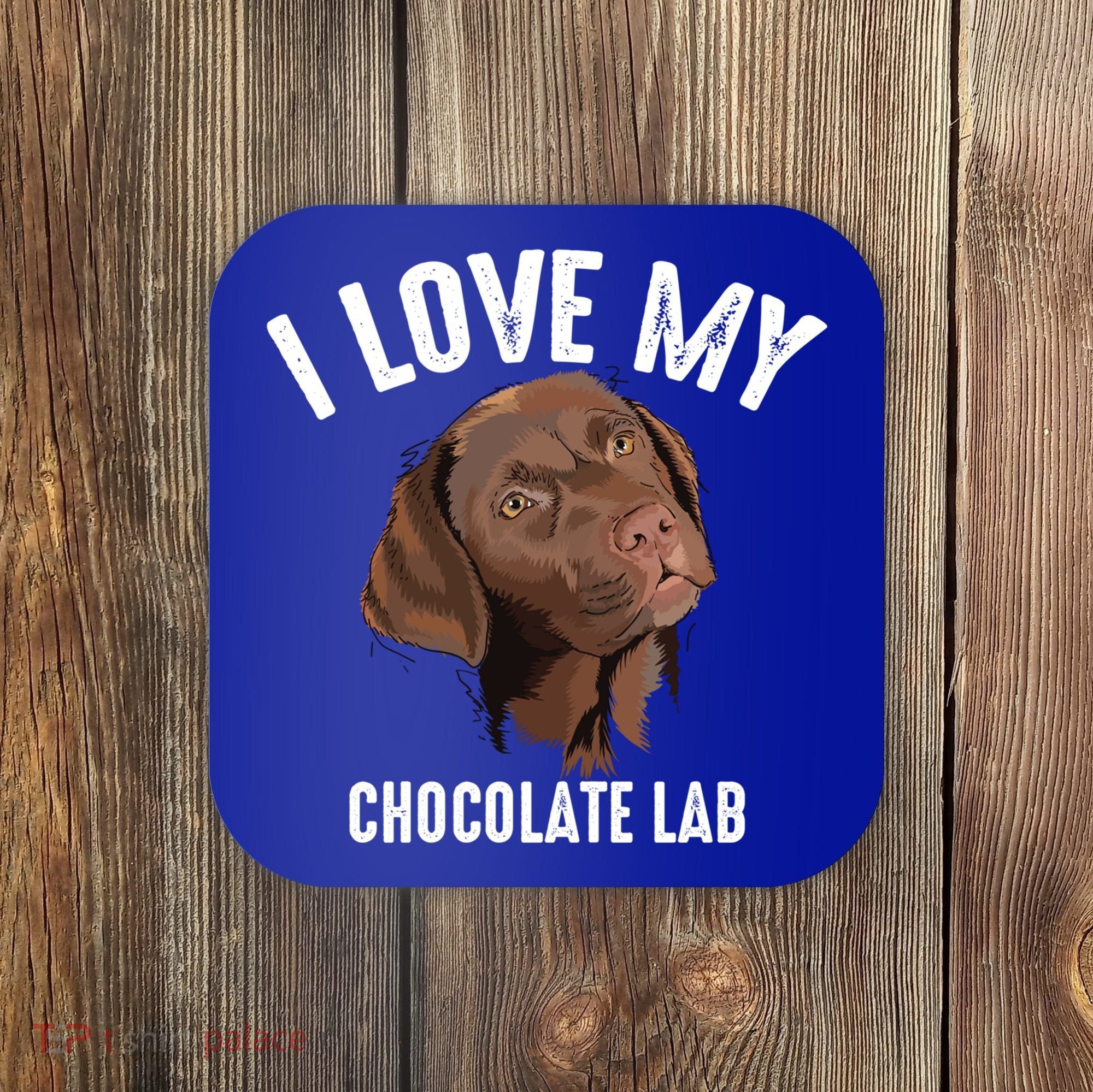 Cool I Love My Chocolate Lab Funny Brown Labrador Pet Gift Funny Gift Coaster