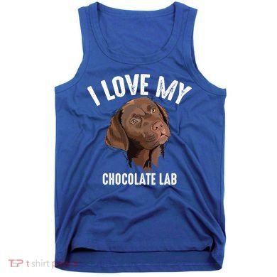 Cool I Love My Chocolate Lab Funny Brown Labrador Pet Gift Funny Gift Tank Top
