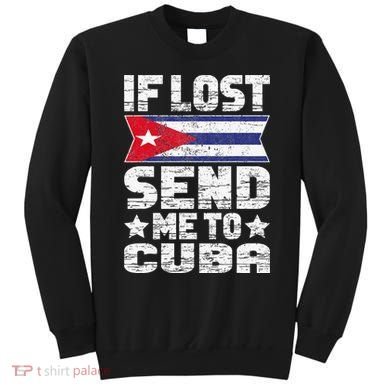 Cuban If Lost Send Me To Cuba Sweatshirt