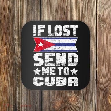 Cuban If Lost Send Me To Cuba Coaster