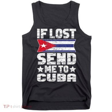 Cuban If Lost Send Me To Cuba Tank Top