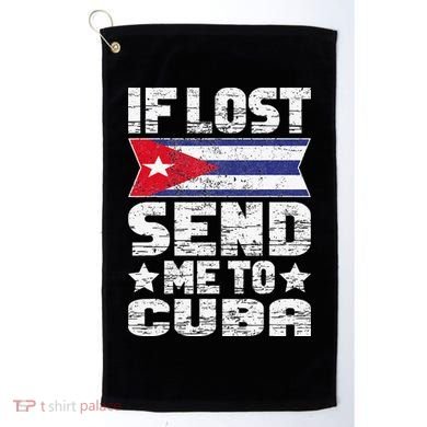 Cuban If Lost Send Me To Cuba Golf Towel