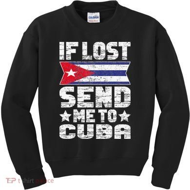 Cuban If Lost Send Me To Cuba Kids Sweatshirt