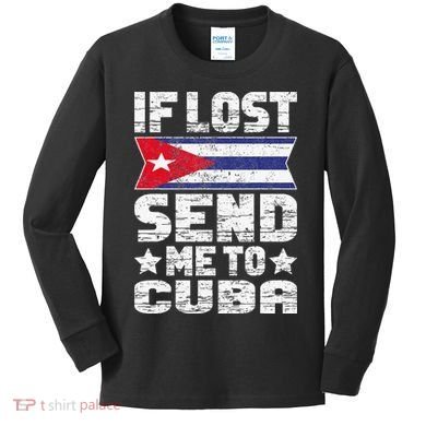 Cuban If Lost Send Me To Cuba Kids Long Sleeve Shirt