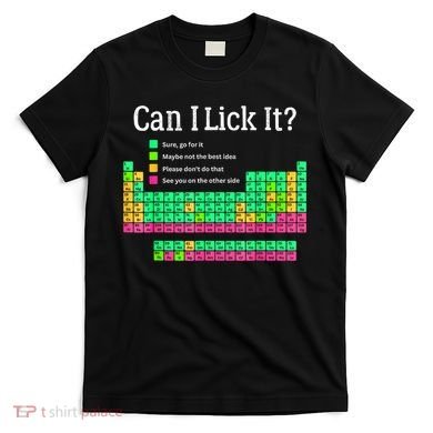 Can I Lick It Periodic Table Teacher T-Shirt