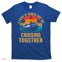 Cruise I Love It When Were Cruising Together Family Cruise Gift T-Shirt thumb 0