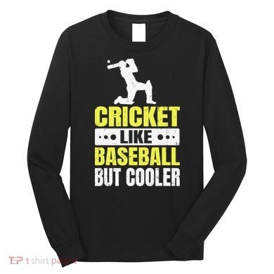 Cricket It’s Like Baseball But Cooler Funny Cricket Player Long Sleeve Shirt