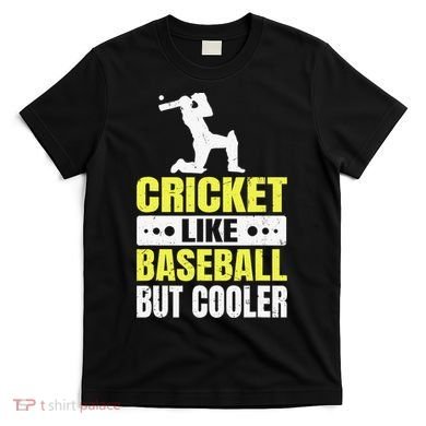 Cricket It’s Like Baseball But Cooler Funny Cricket Player T-Shirt
