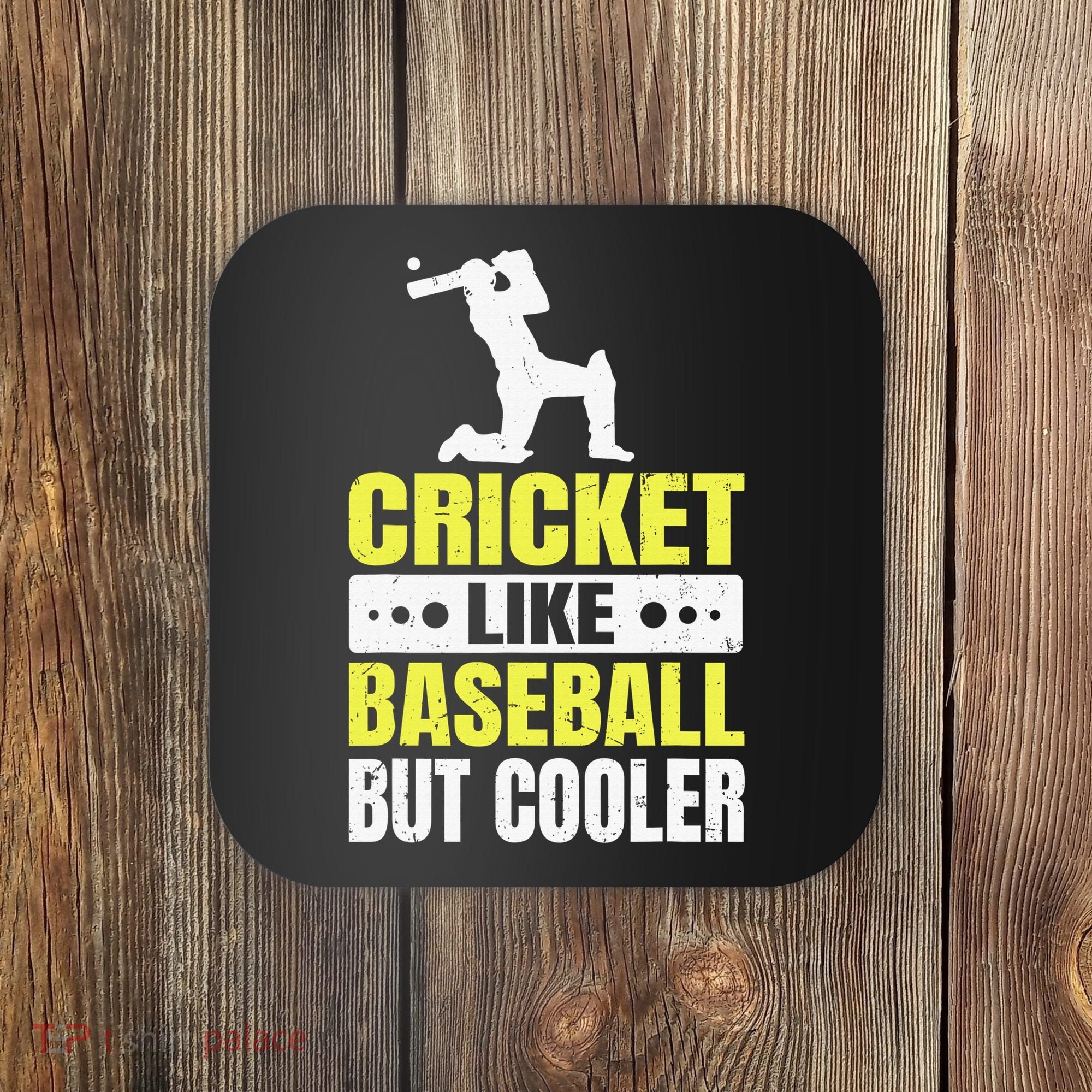 Cricket It’s Like Baseball But Cooler Funny Cricket Player Coaster