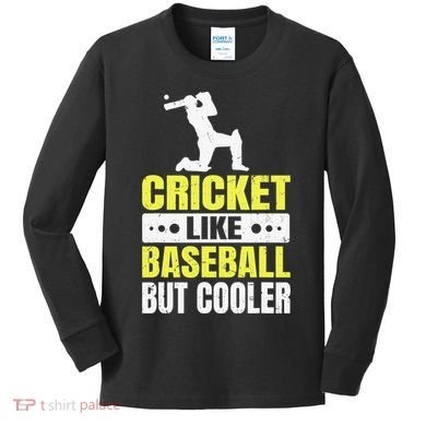 Cricket It’s Like Baseball But Cooler Funny Cricket Player Kids Long Sleeve Shirt