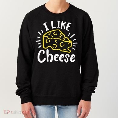 Cheese I Like Cheese Women's Sweatshirt