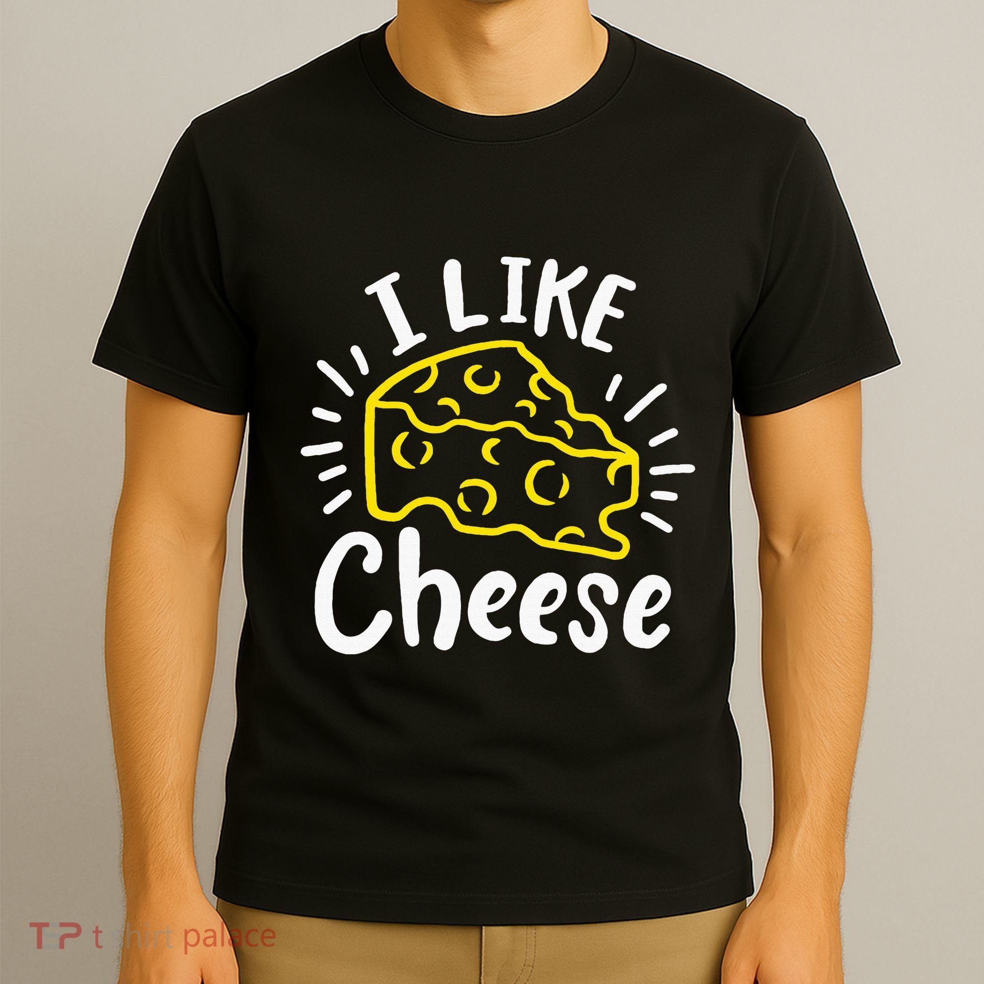 Cheese I Like Cheese T-Shirt