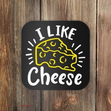 Cheese I Like Cheese Coaster