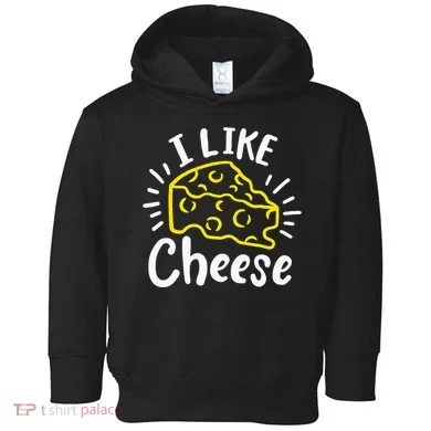 Cheese I Like Cheese Toddler Hoodie