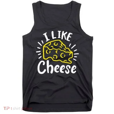 Cheese I Like Cheese Tank Top