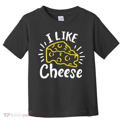 Cheese I Like Cheese Toddler T-Shirt