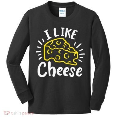 Cheese I Like Cheese Kids Long Sleeve Shirt