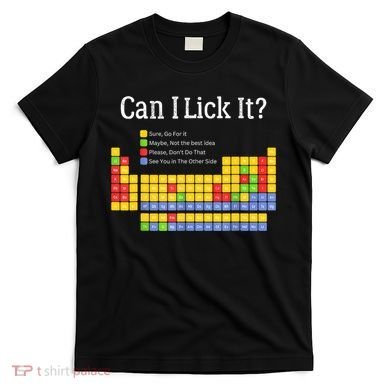 Can I Lick It Periodic Table Teacher Student  T-Shirt