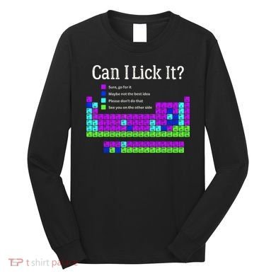 Can I Lick It Periodic Table Teacher Student Long Sleeve Shirt
