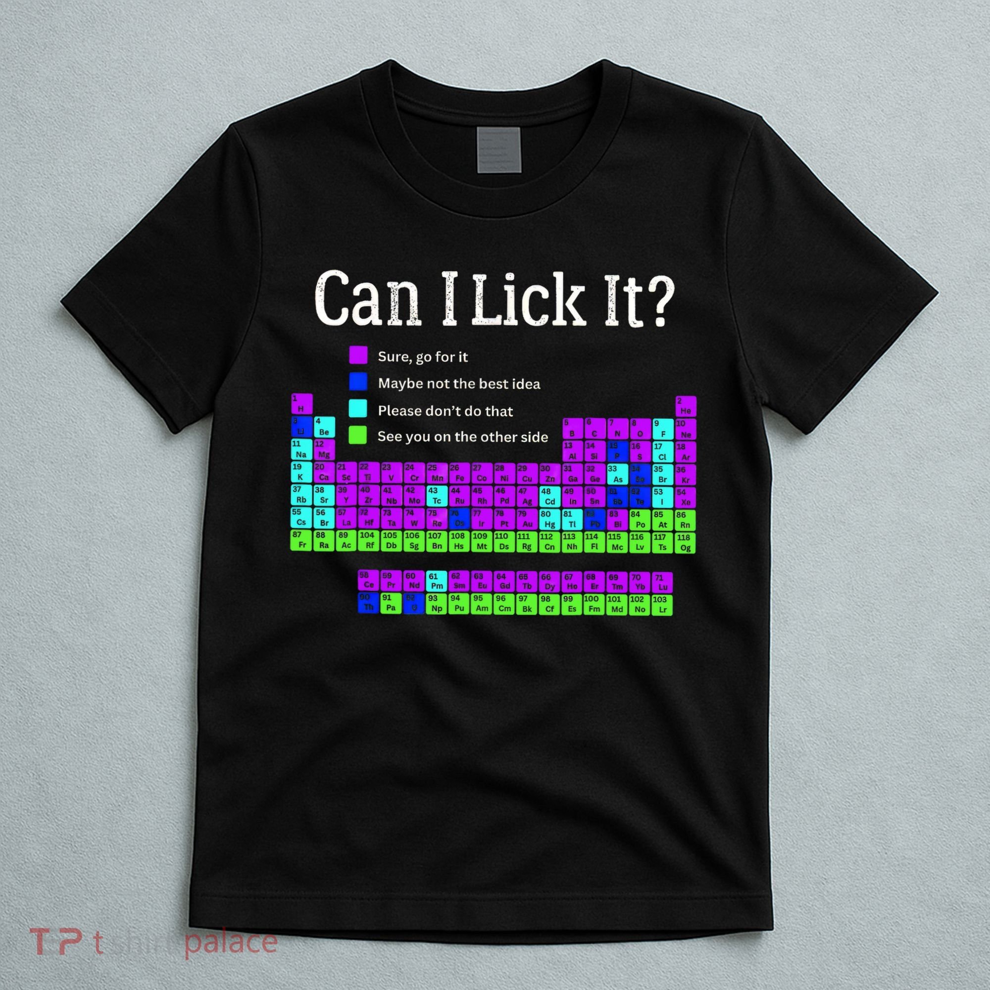 Can I Lick It Periodic Table Teacher Student T-Shirt