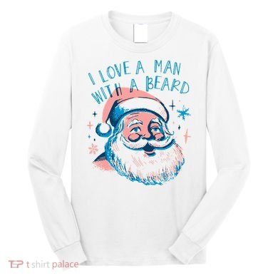 Christmas I Love A Man With A Beard Long Sleeve Shirt