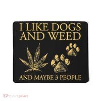 Cannabis I Like Dogs And Weed And Maybe 3 People Mousepad thumb 0
