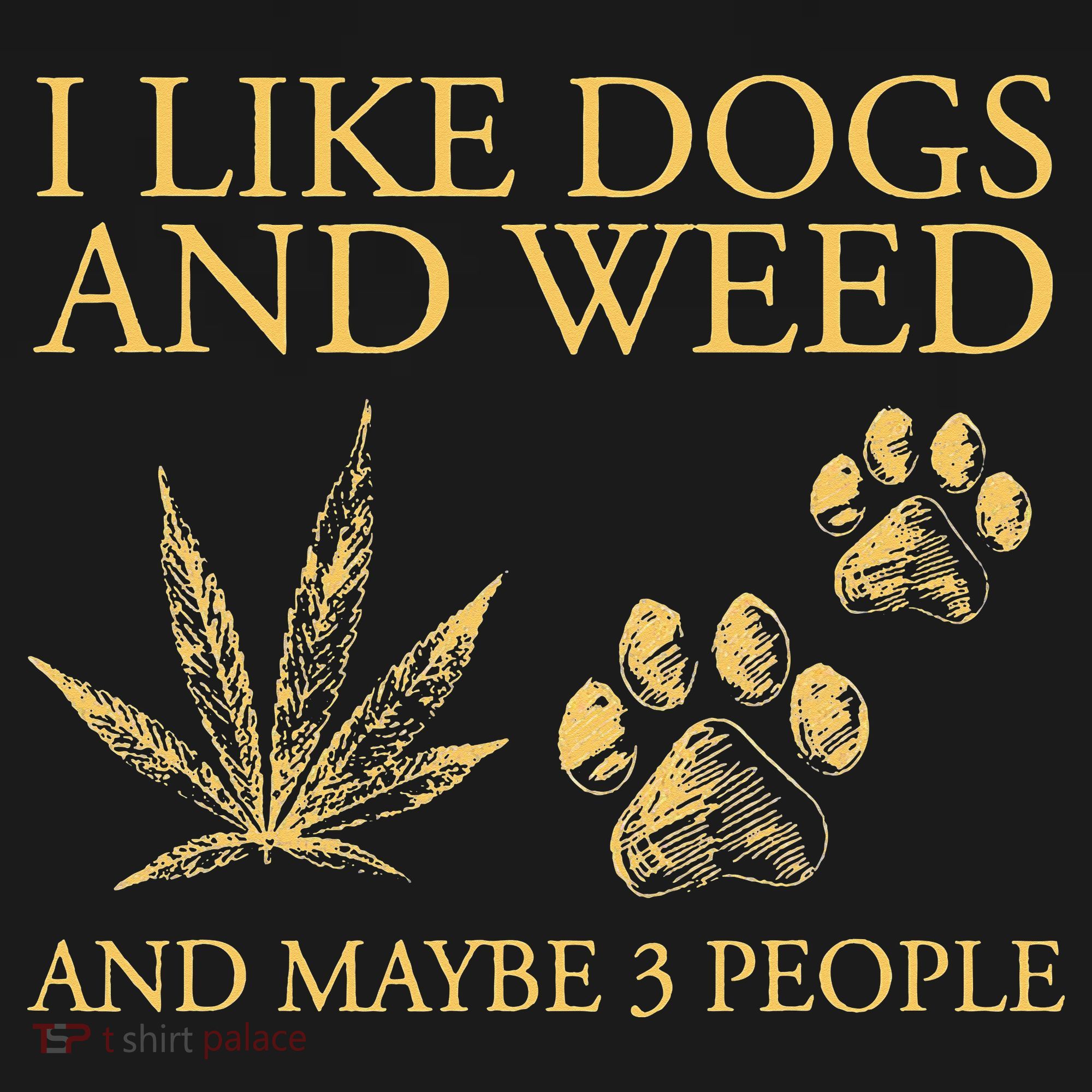 Cannabis I Like Dogs And Weed And Maybe 3 People Women's Tank Top