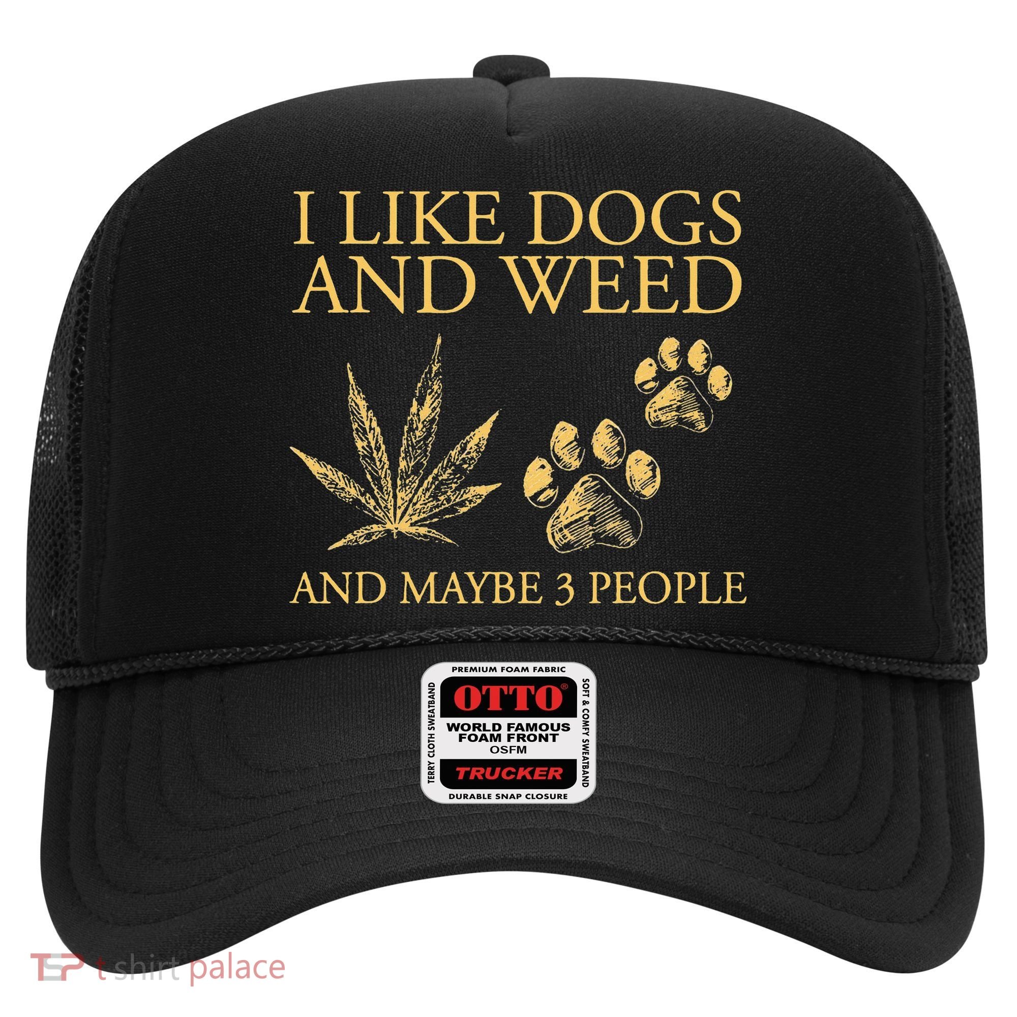 Cannabis I Like Dogs And Weed And Maybe 3 People Hat