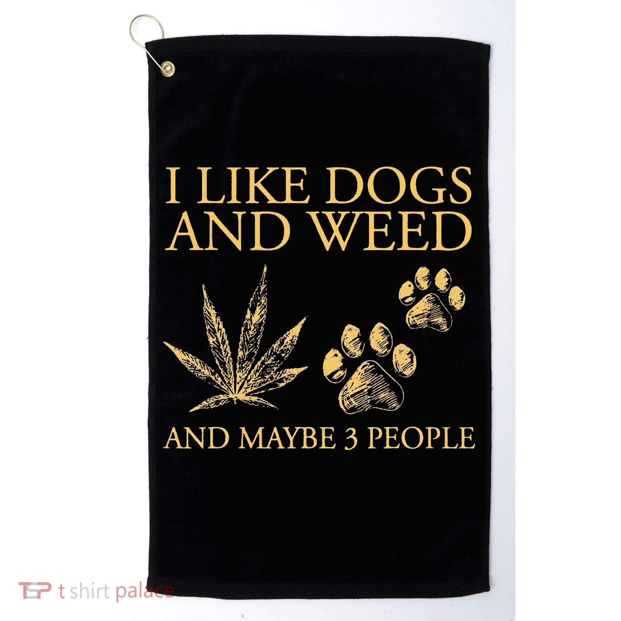 Cannabis I Like Dogs And Weed And Maybe 3 People Golf Towel