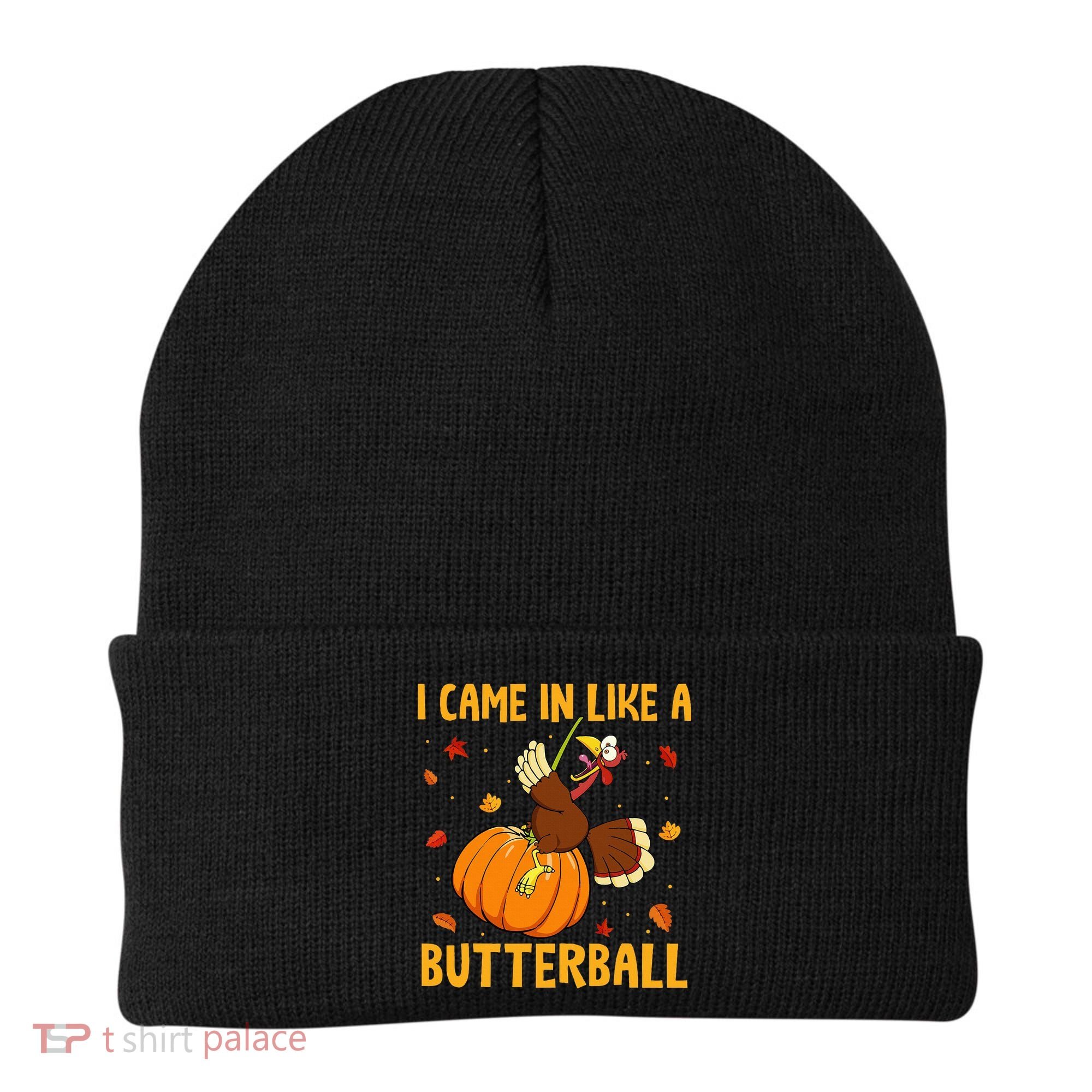 Came In Like A Butterball Funny Thanksgiving Beanie
