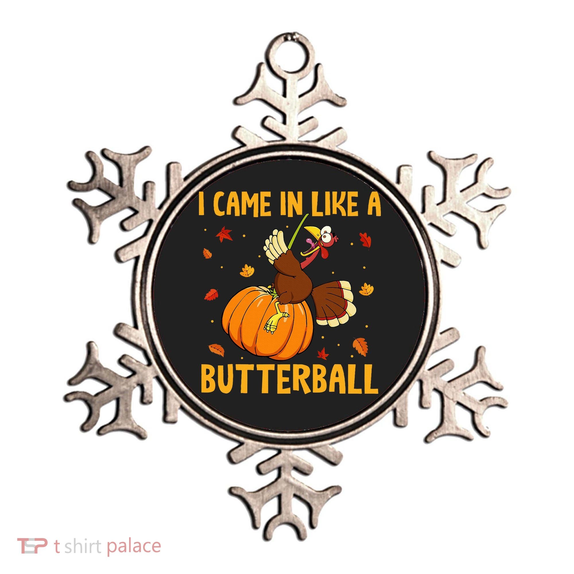 Came In Like A Butterball Funny Thanksgiving Ornament