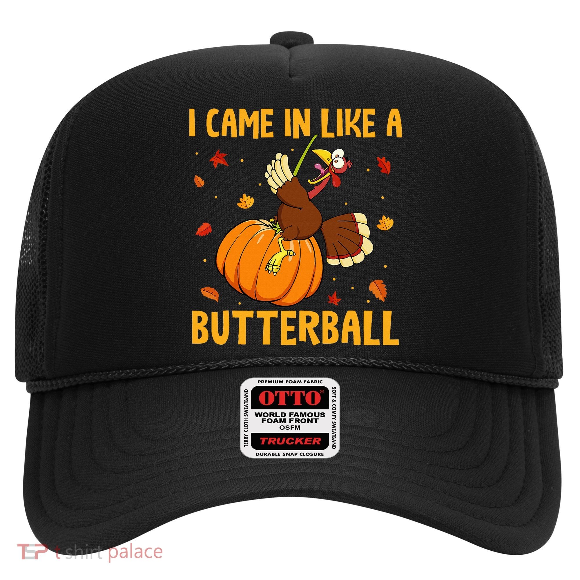 Came In Like A Butterball Funny Thanksgiving Hat