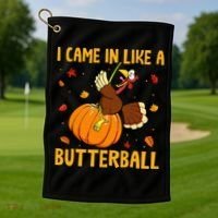 Came In Like A Butterball Funny Thanksgiving Golf Towel thumb 1