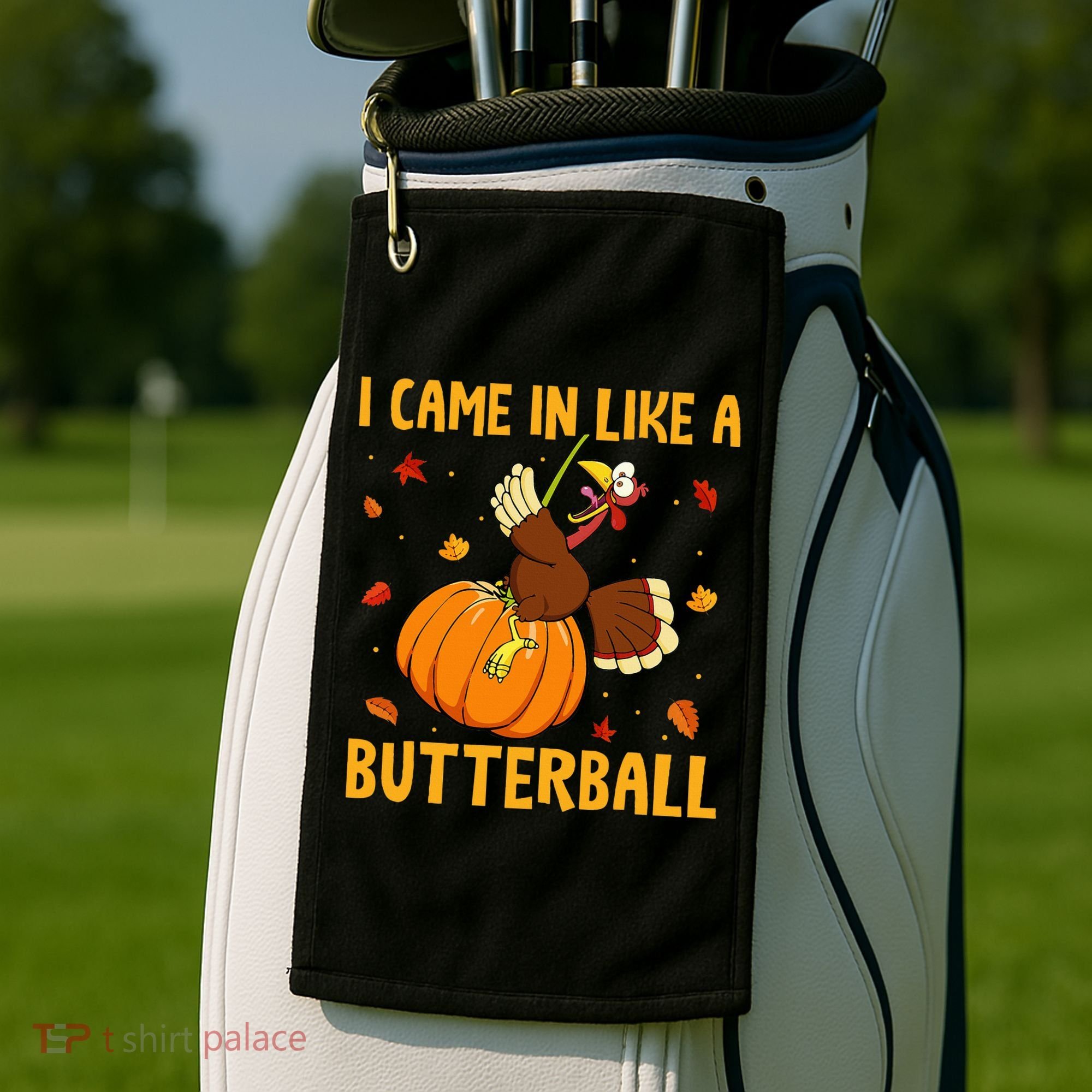 Came In Like A Butterball Funny Thanksgiving Golf Towel