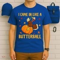 Came In Like A Butterball Funny Thanksgiving T-Shirt thumb 6