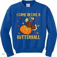 Came In Like A Butterball Funny Thanksgiving Kids Sweatshirt thumb 0
