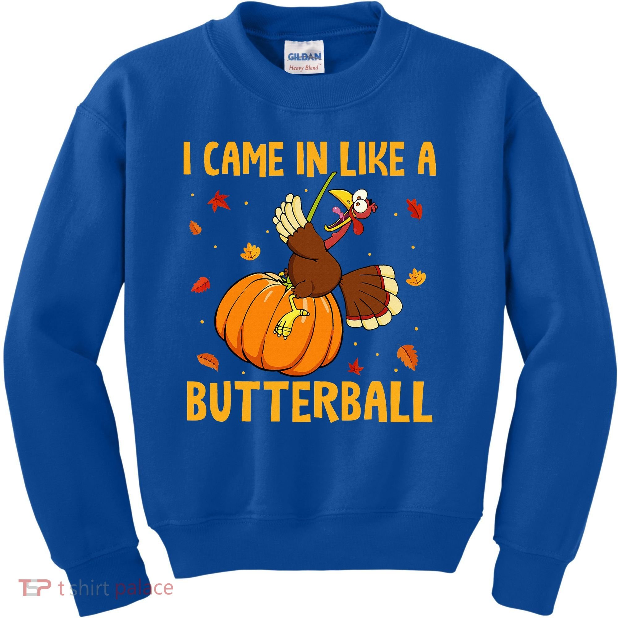 Came In Like A Butterball Funny Thanksgiving Kids Sweatshirt